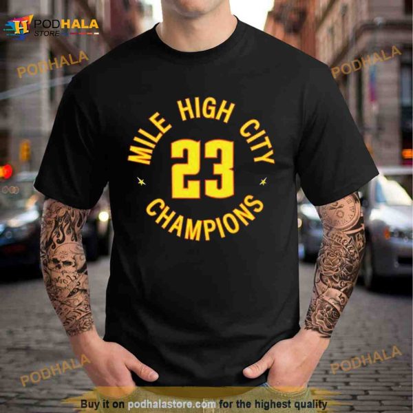 Denver Nuggets Basketball NBA Mile High City Champions 2023 Shirt