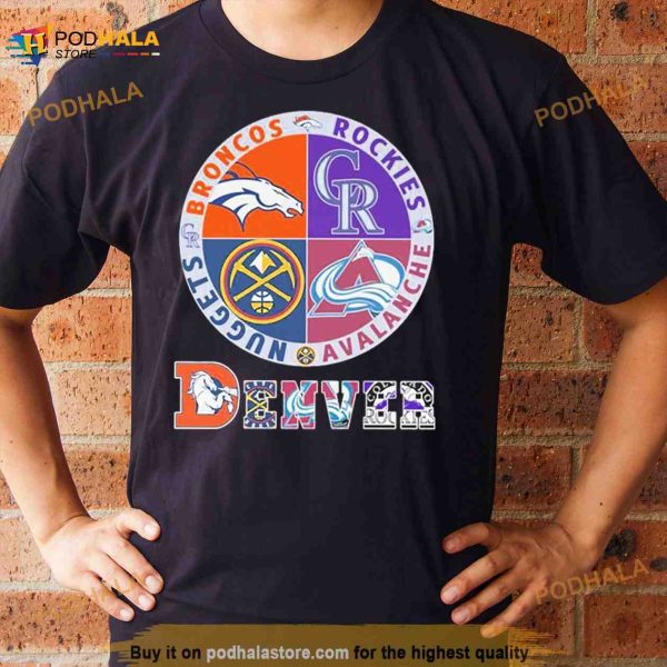 Denver Nuggets, Broncos, Rockies and Avalanche sports Shirt