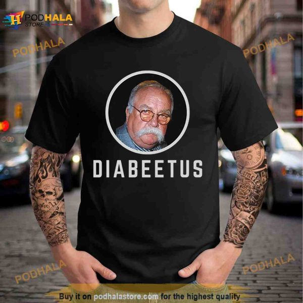 Diabeetus Wilford Brimley Shirt