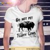 Do Not Pet The Fluffy Cows Thinks Safety Act Safely 2023 Shirt