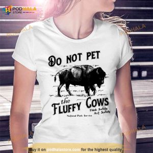 Do Not Pet The Fluffy Cows Thinks Safety Act Safely 2023 Shirt
