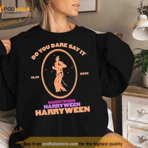 Do You Dare Say It Harryween Shirt