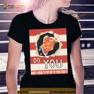 Do You Want A Hand To Pop Out Of Your Chest T Shirt