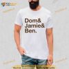 Dom & Jamie & Ben Shirt