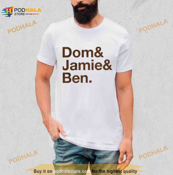 Dom & Jamie & Ben Shirt