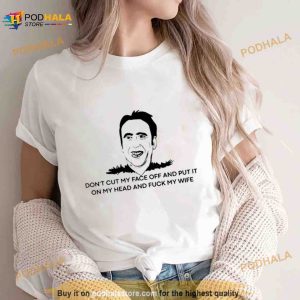 Don't Cut My Face Off And Put It On Your Head And Fuck My Wife Shirt 2