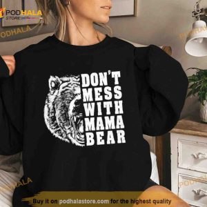 Don’t Mess With Mama Bear T Shirt