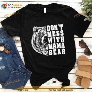 Don't Mess With Mama Bear T Shirt 2