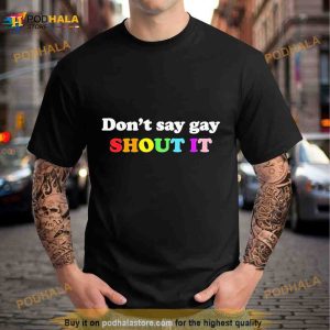 Don’t say gay shout it pride Shirt