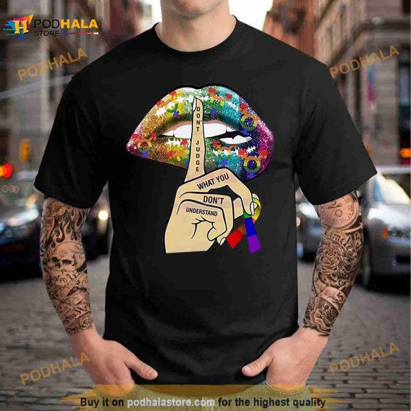 Dont Judge What You Can’t Understand Shirt