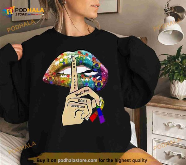 Dont Judge What You Can’t Understand Shirt