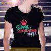 Drag conquers hate Shirt