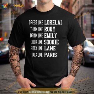 Dress Like Lorelai Think Like Rory Drink Like Emily Cook Like Sookie Rock Like Lane Talk Like Paris Shirt 2