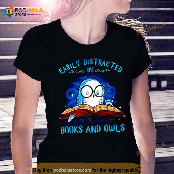 Easily Distracted By Books And Owls T Shirt