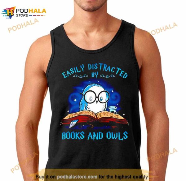 Easily Distracted By Books And Owls T Shirt