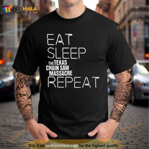 Eat Sleep The Texas Chain Saw Massacre Repeat Shirt 3