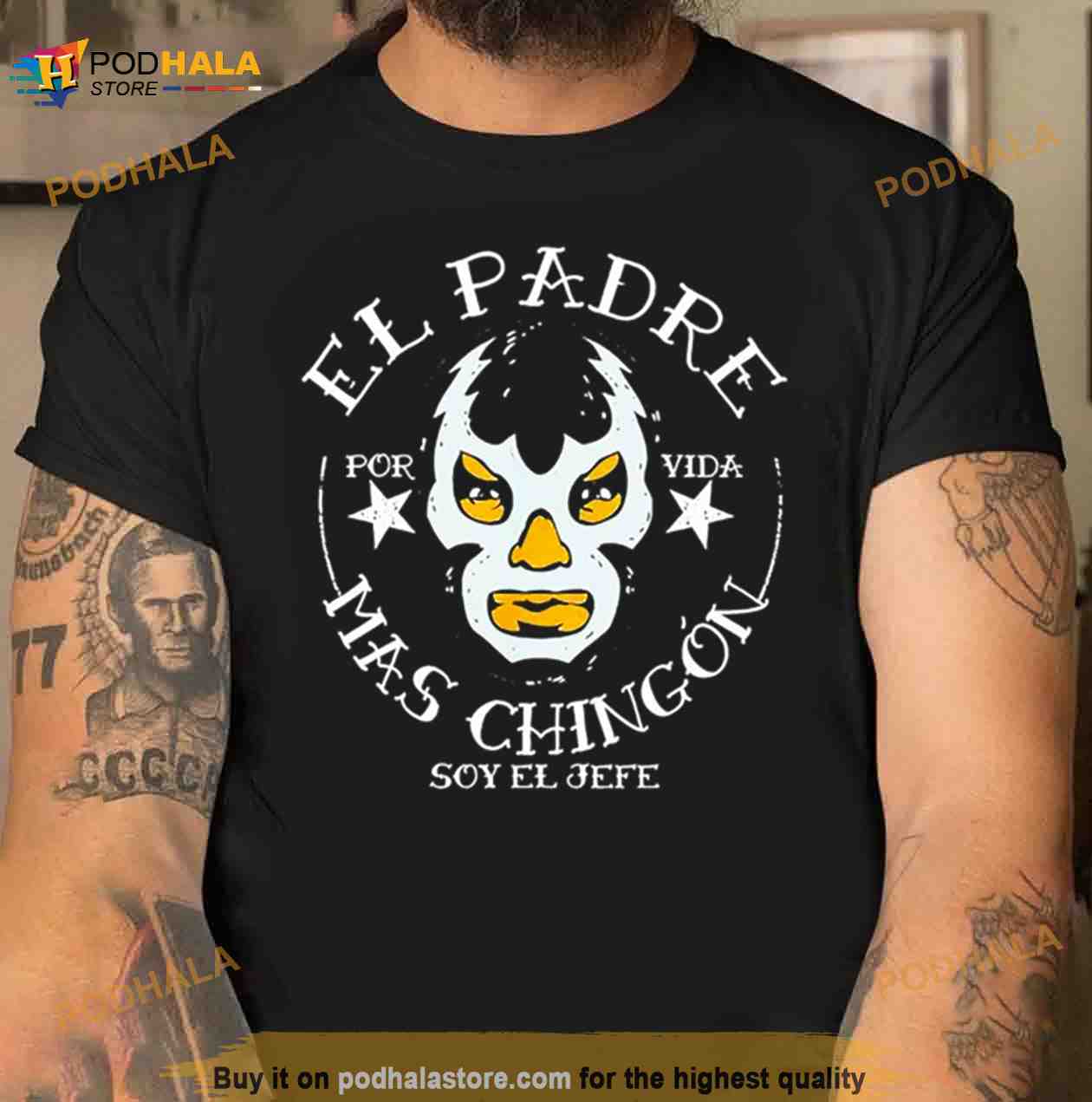 El Padre Mas Chingon Soy El Jefe Shirt El Padre Mas Chingon Soy El Jefe Shirt