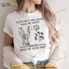 Elephants And Dogs Make Me Happy Humans Make My Head Hurt Shirt