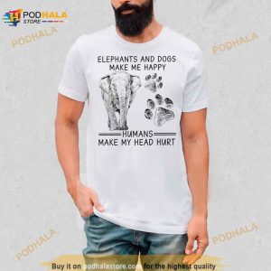 Elephants And Dogs Make Me Happy Humans Make My Head Hurt Shirt 2