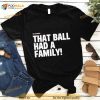 Elly De La Cruz That Ball Had A Family Shirt