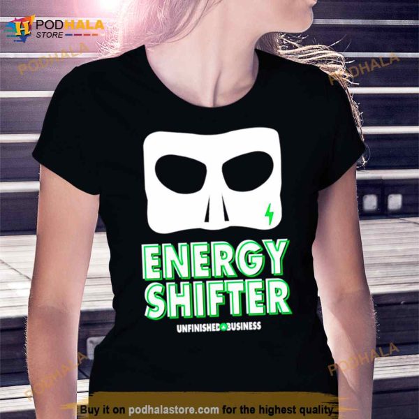 Energy Shifter Unfinished Business Shirt