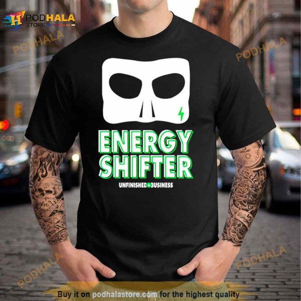 Energy Shifter Unfinished Business Shirt