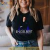 Engelbert Greatest Hits And More Shirt