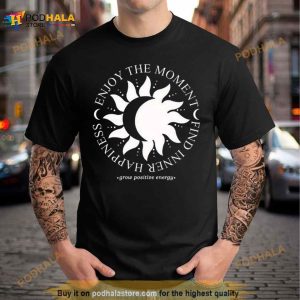Enjoy The Moment Find Inner Happiness Grow Positive Energy Shirt