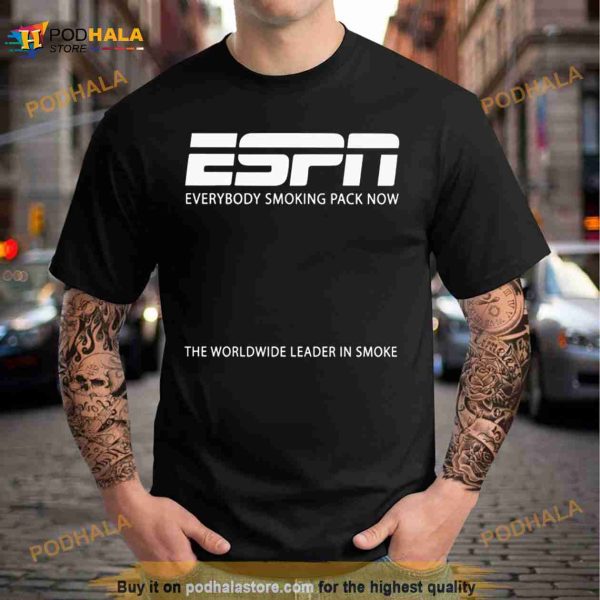 ESPN everybody smoking pack now Shirt