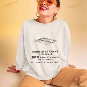 Everything Out Of Context Born To Be Awake Sleep Is A Lie It Steals Shirt 3