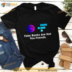 fake banks are not your friends Shirt