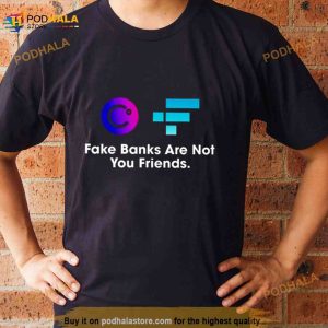 Fake Banks Are Not Your Friends Shirt 2