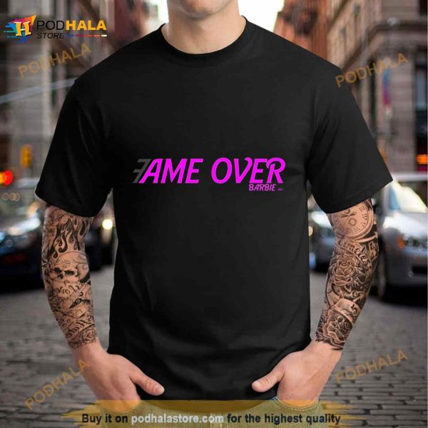 Fame Over Barbie Movie 2023 Shirt