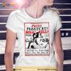 Faster Pussycat Kill Kill Russ Meyer Movie Poster Cult Retro 2023 Shirt