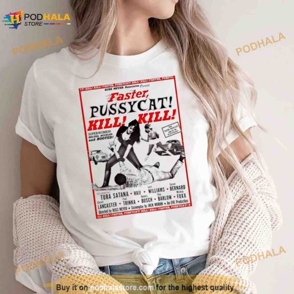 Faster Pussycat Kill Kill Russ Meyer Movie Poster Cult Retro 2023 Shirt