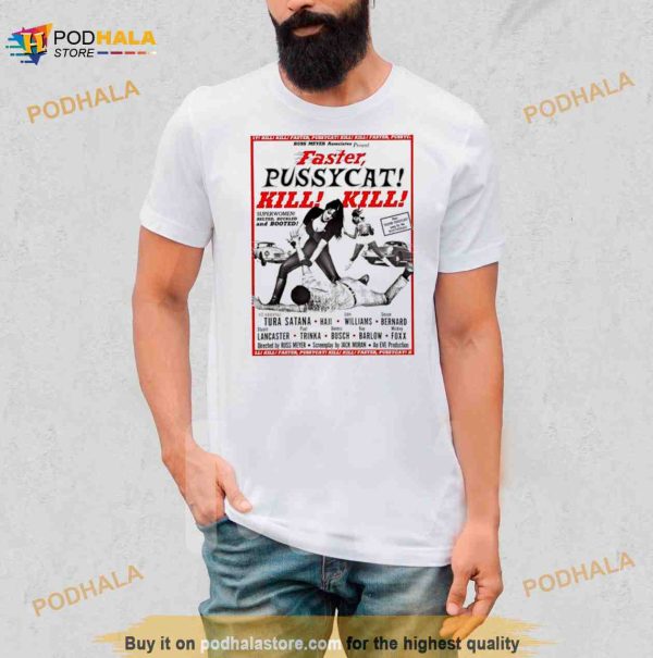 Faster Pussycat Kill Kill Russ Meyer Movie Poster Cult Retro 2023 Shirt