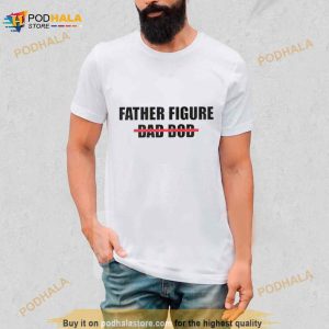 Father Figure Dad Bob Shirt 3