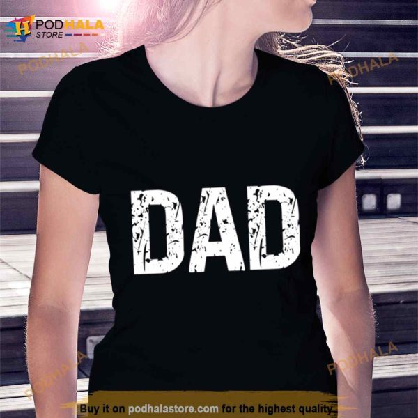 Fathers Day Dad Text Shirt