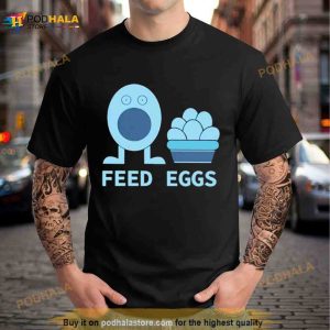 Feed Eggs Shirt 2