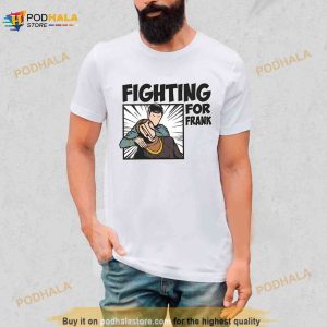 Fighting For Frank Shirt 2