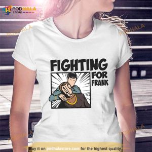 Fighting For Frank Shirt 3