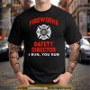 Fireworks Safety Director I Run You Run 4Th Of July T Shirt