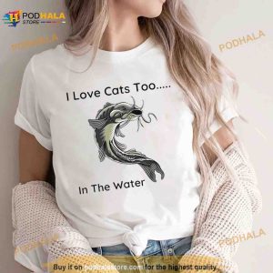 Fish I Love Cats Too In The Water Shirt 3