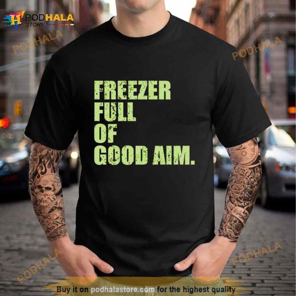 Freezer Full Of Good Aim Shirt
