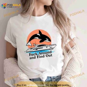 Fuck Around And Find Out Orca Shirt 2