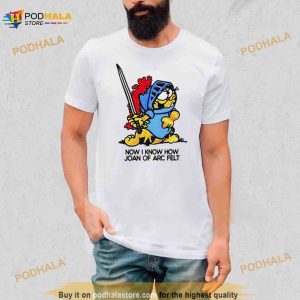 Garfield Now I Know How Joan Of Arc Felt Shirt 2