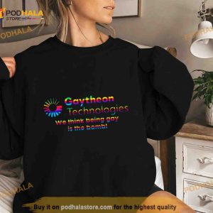 Gaytheon Technologies We Think Being Gay Is The Bomb Pride Shirt 2