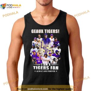 Geaux Tigers I Am A Tigers Fan Always And Forever Shirt