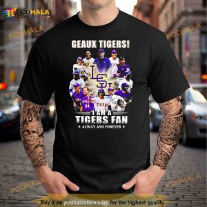 Geaux Tigers I Am A Tigers Fan Always And Forever Shirt 2