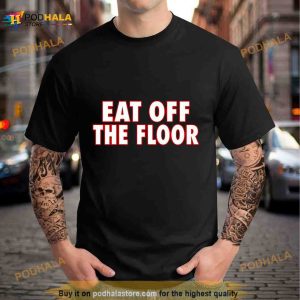 Georgia Football Eat Off The Floor Shirt 2
